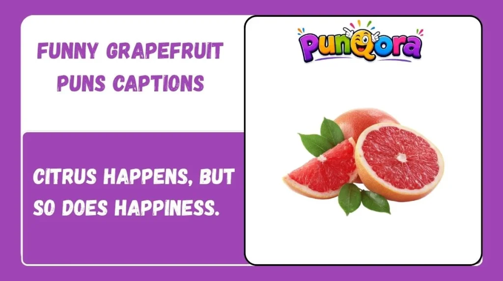 Funny Grapefruit Puns Captions