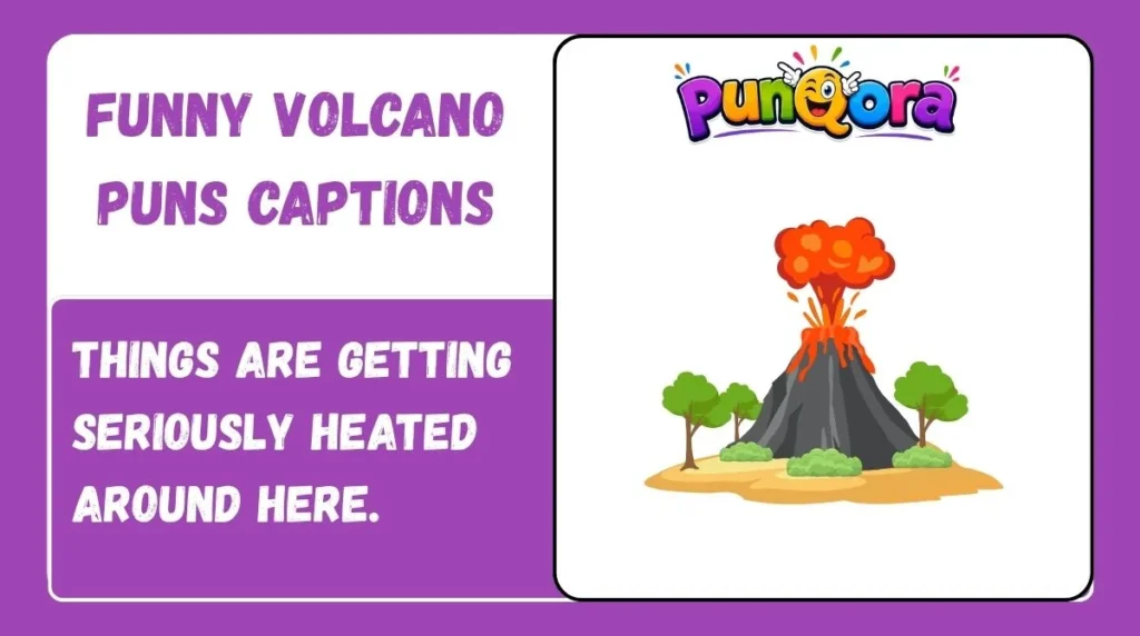 Funny Volcano Puns Captions