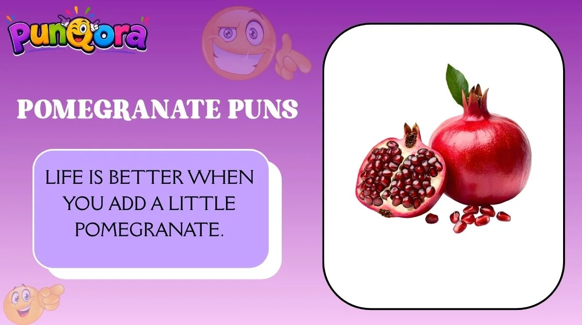 Pomegranate Puns
