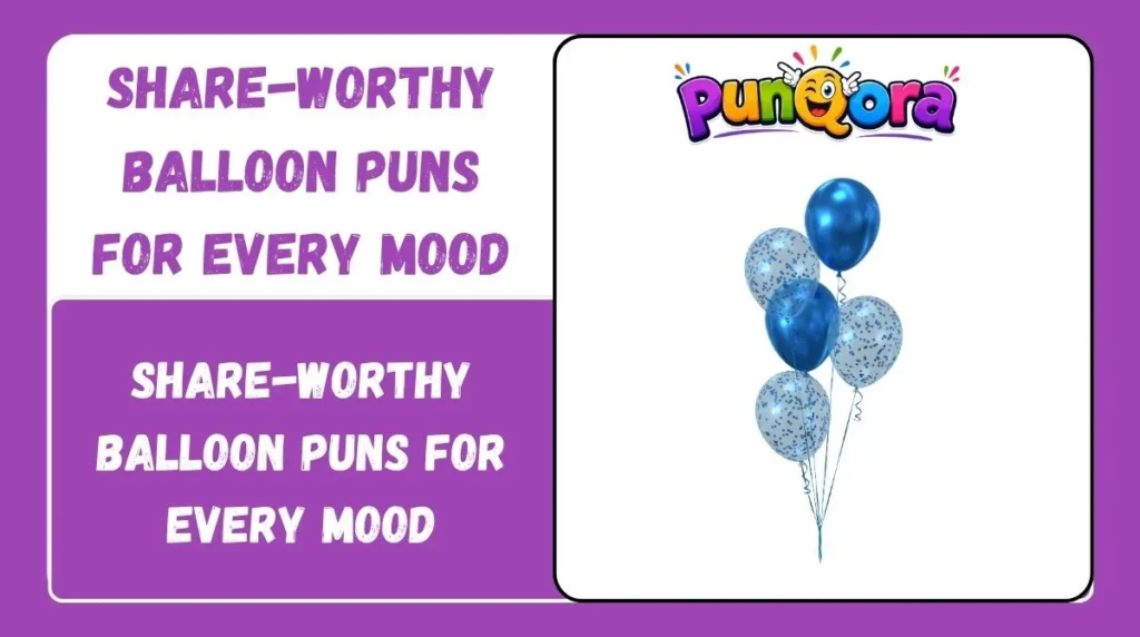 Share-Worthy Balloon Puns for Every Mood