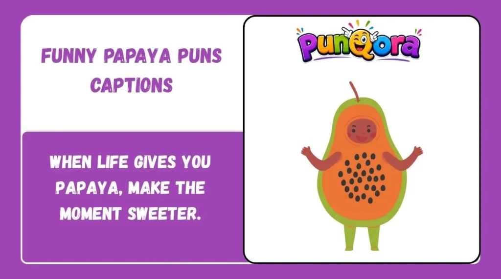 Funny Papaya Puns Captions