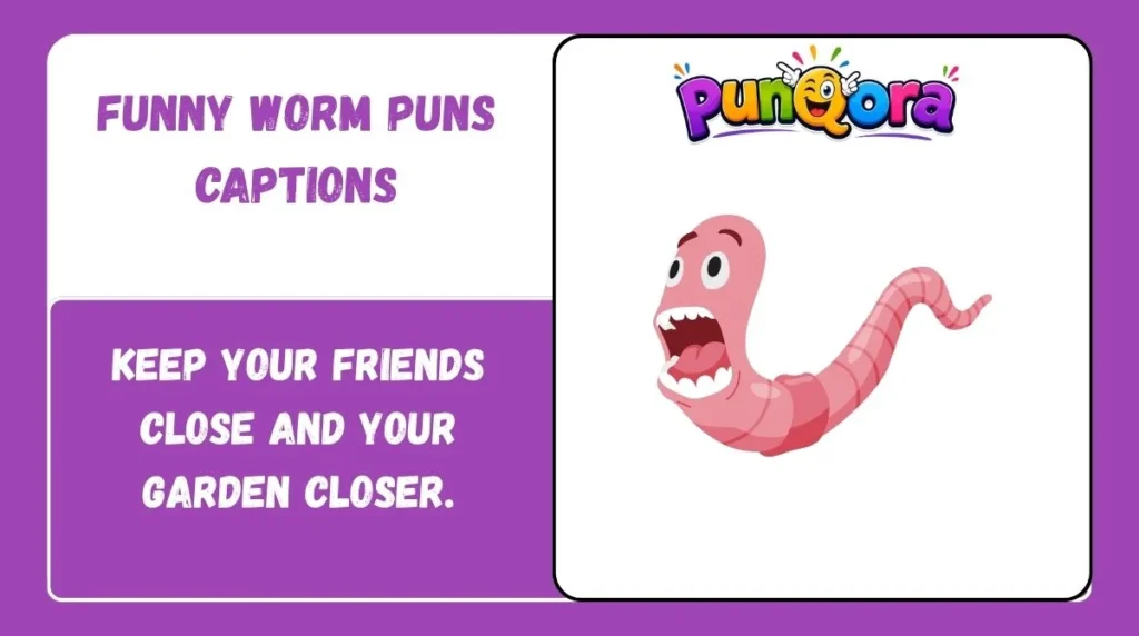 Funny Worm Puns Captions