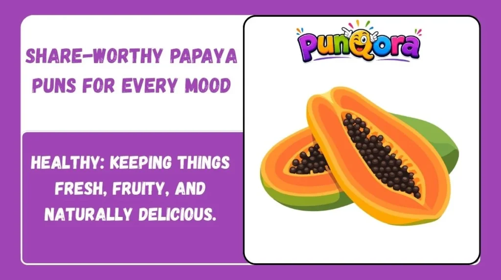 Share-Worthy Papaya Puns for Every Mood